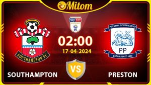 Nhận định Southampton vs Preston 02h00 17/04 hạng nhất Anh